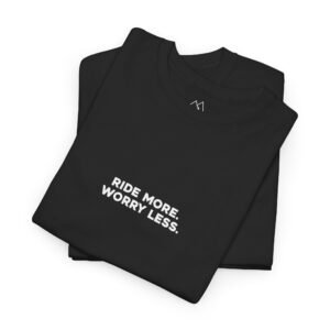 Ride More. Worry Less. Tee